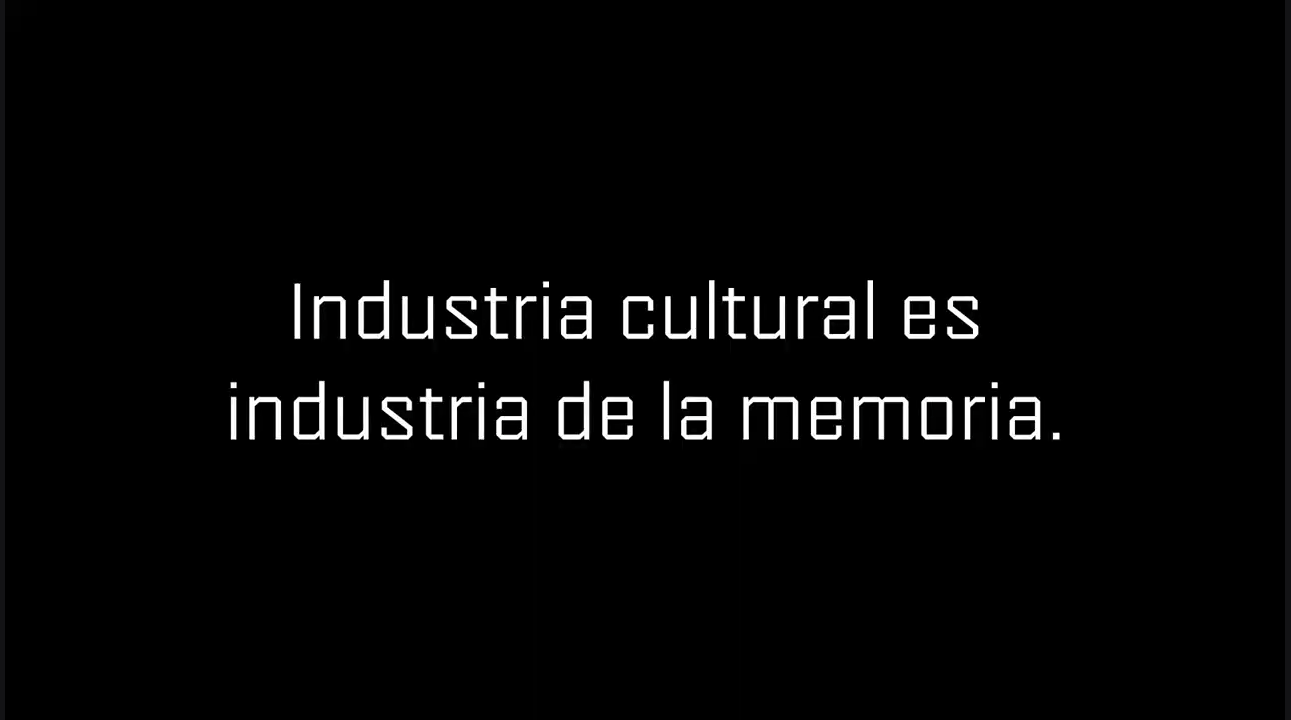 Industria cultural es industria de la memoria
